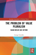 The Problem of Value Pluralism: Isaiah Berlin and Beyond