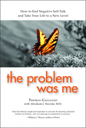 The Problem Was Me: A Guide to Self-Awareness, Compassion, and Awareness