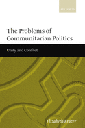 The Problems of Communitarian Politics: Unity and Conflict