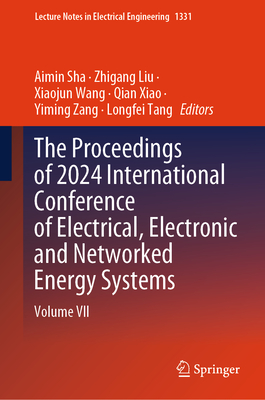 The Proceedings of 2024 International Conference of Electrical, Electronic and Networked Energy Systems: Volume VII - Sha, Aimin (Editor), and Liu, Zhigang (Editor), and Wang, Xiaojun (Editor)