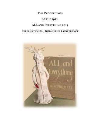 The Proceedings of the 19th International Humanities Conference: All & Everything 2014 - Bennett, George, and Kherdian, David, and Elliott, Debbie