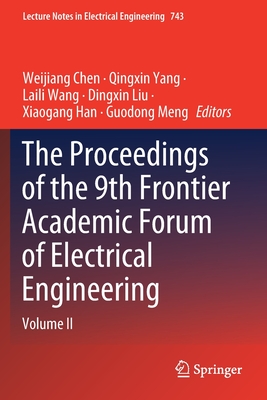 The Proceedings of the 9th Frontier Academic Forum of Electrical Engineering: Volume II - Chen, Weijiang (Editor), and Yang, Qingxin (Editor), and Wang, Laili (Editor)
