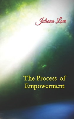 The Process of Empowerment - Love, Juliana