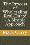 The Process of Wholesaling Real-Estate - A Simple Approach