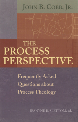 The Process Perspective - Cobb, John B, Jr. (Editor), and Slettom, Jeanyne B (Editor)