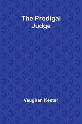 The Prodigal Judge - Kester, Vaughan