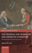 The Prodigal Son in English and American Literature: Five Hundred Years of Literary Homecomings