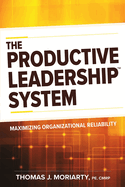 The Productive Leadership(tm) System: Maximizing Organizational Reliability