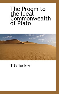 The Proem to the Ideal Commonwealth of Plato - Tucker, T G