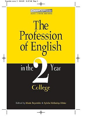 The Profession of English in the Two-Year College - Reynolds, Mark (Prepared for publication by), and Holladay-Hicks, Sylvia (Prepared for publication by)