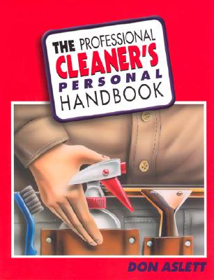 The Professional Cleaner's Personal Handbook - Aslett, Don, and Cartaino, Carol (Editor)