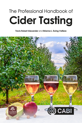 The Professional Handbook of Cider Tasting - Alexander, Travis Robert, Dr., and Ewing Valliere, Brianna, Dr.