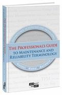 The Professionals Guide to Maintenance and Reliability Terminology