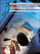 The Professionals Practice of Landscape Architecture: A Complete Guide to Starting and Running Your Own Firm