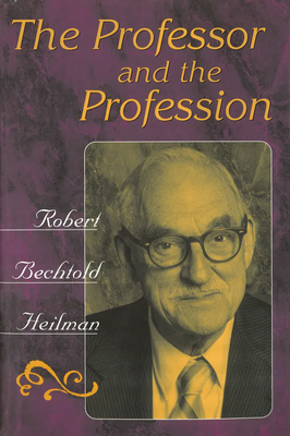 The Professor and the Profession - Heilman, Robert Bechtold