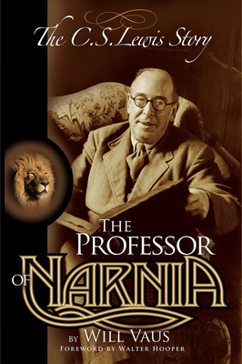 The Professor of Narnia: The C.S. Lewis Story - Vaus, Will