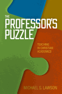 The Professor's Puzzle: Teaching in Christian Academics