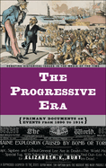 The Progressive Era: Primary Documents on Events from 1890 to 1914