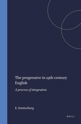 The progressive in 19th-century English: A process of integration - Smitterberg, Erik