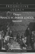 The Progressive Legacy: Chicago's Francis W. Parker School (1901-2001)