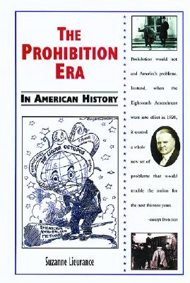 The Prohibition Era in American History - Lieurance, Suzanne