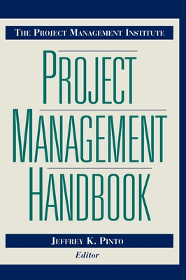 The Project Management Institute Project Management Handbook - Pinto, Jeffrey K