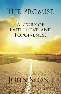 The Promise: A Story of Faith, Love, and Forgiveness - Stone, John, Mr.