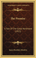 The Promise: A Tale of the Great Northwest (1915)