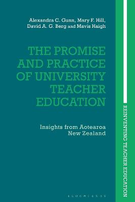 The Promise and Practice of University Teacher Education: Insights from Aotearoa New Zealand - Gunn, Alexandra C, and Nuttall, Joce (Editor), and Hill, Mary F