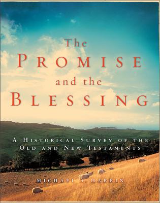 The Promise and the Blessing: A Historical Survey of the Old and New Testaments - Harbin, Michael A