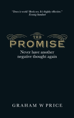 The Promise: Never Have Another Negative Thought Again - Price, Graham