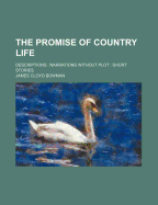 The Promise of Country Life: Descriptions: Narrations Without Plot: Short Stories