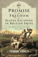 The Promise of Freedom for Slaves Escaping in British Ships: The Emancipation Revolution, 1740-1807