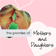 The Promise of Mothers and Daughters - Yoder Benton, Susan, and Sourcebooks Inc, and Sourcebooks