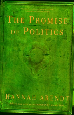 The Promise of Politics - Arendt, Hannah