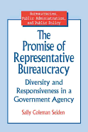 The Promise of Representative Bureaucracy: Diversity and Responsiveness in a Government Agency: Diversity and Responsiveness in a Government Agency