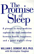 The Promise of Sleep: A Pioneer in Sleep Medicine Explains the Vital Connection Between Health, Happiness, and a Good Night's Sleep