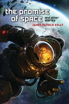 The Promise of Space and Other Stories - Kelly, James Patrick