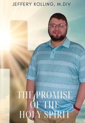 The Promise of the Holy Spirit - Kolling, Jeffery