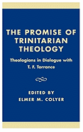 The Promise of Trinitarian Theology: Theologians in Dialogue with T. F. Torrance