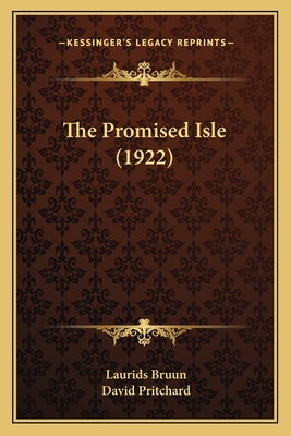 The Promised Isle (1922) - Bruun, Laurids, and Pritchard, David, Dr. (Translated by)