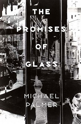 The Promises of Glass - Palmer, Michael, M.D.