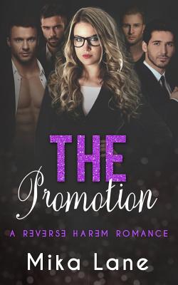 The Promotion: A Reverse Harem Romance - Lane, Mika