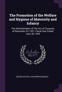 The Promotion of the Welfare and Hygiene of Maternity and Infancy: The Administration of The Act of Congress of November 23, 1921, Fiscal Year Ended June 30, 1924