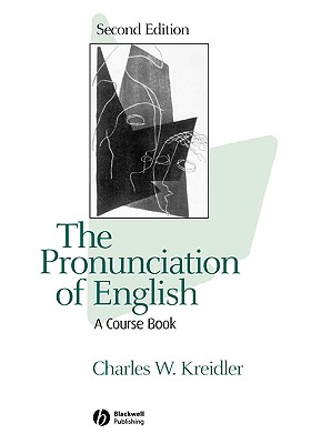 The Pronunciation of English: A Course Book - Kreidler, Charles W