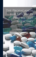 The Propaganda for Reform in Proprietary Medicines; Volume 1