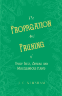 The Propagation and Pruning of Hardy Trees, Shrubs and Miscellaneous Plants
