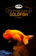 The Proper Care of Goldfish - Geran, Janet, and Geran, James