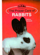 The Proper Care of Rabbits - Campbell, Darlene, and Campbell, J Darlene