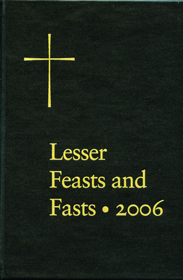 The Proper for the Lesser Feasts and Fasts: Together with the Fixed Holy Days - Church Publishing Incorporated (Editor)